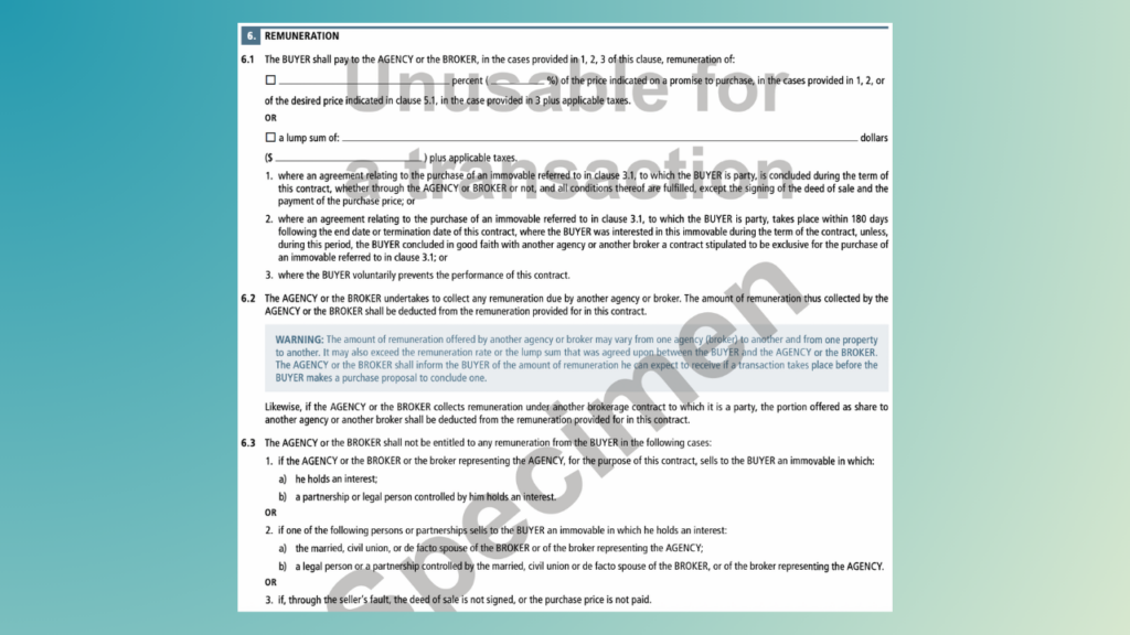 In Quebec, the buyers broker renumeration is defined in Clause 6 of the Exclusive Brokerage Contract – Purchase