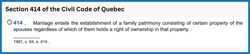 Section 414 of the Civil Code of Québec establishing family patrimony upon marriage